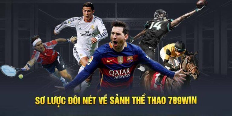 Giới Thiệu Sảnh Thể Thao 789win Tường Tận Và Chi Tiết Nhất 1 Giới Thiệu Sảnh Thể Thao 789win Tường Tận Và Chi Tiết Nhất