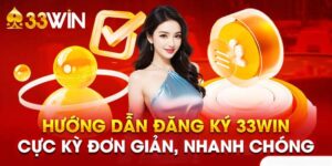 Hướng Dẫn Đăng Ký 33win Dễ Dàng, Nhanh Chóng