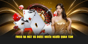 Hướng Dẫn Nạp Rút Tiền Trên FM88 Chi Tiết Cho Newbie