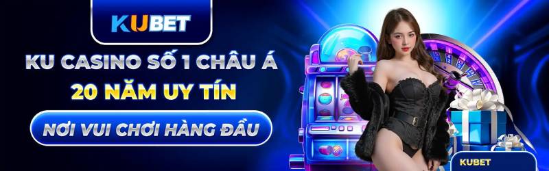 Lý do Kubet luôn được đánh giá cao trong cộng đồng cá cược